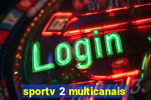 sportv 2 multicanais